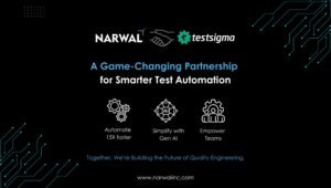 Narwal x Testsigma: Pioneering the Future of Quality Engineering